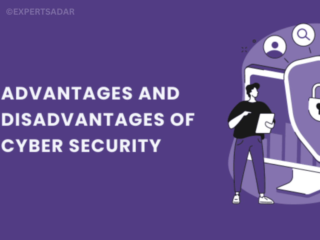 Advantages And Disadvantages of Cyber Security?